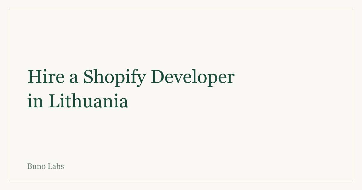 Hire a Shopify Developer in Lithuania: Costs, Vetting & What to Expect (2026)