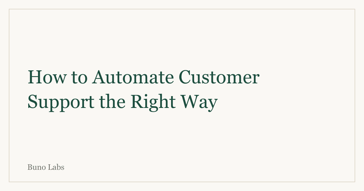 How to Automate Customer Support Without Losing the Human Touch