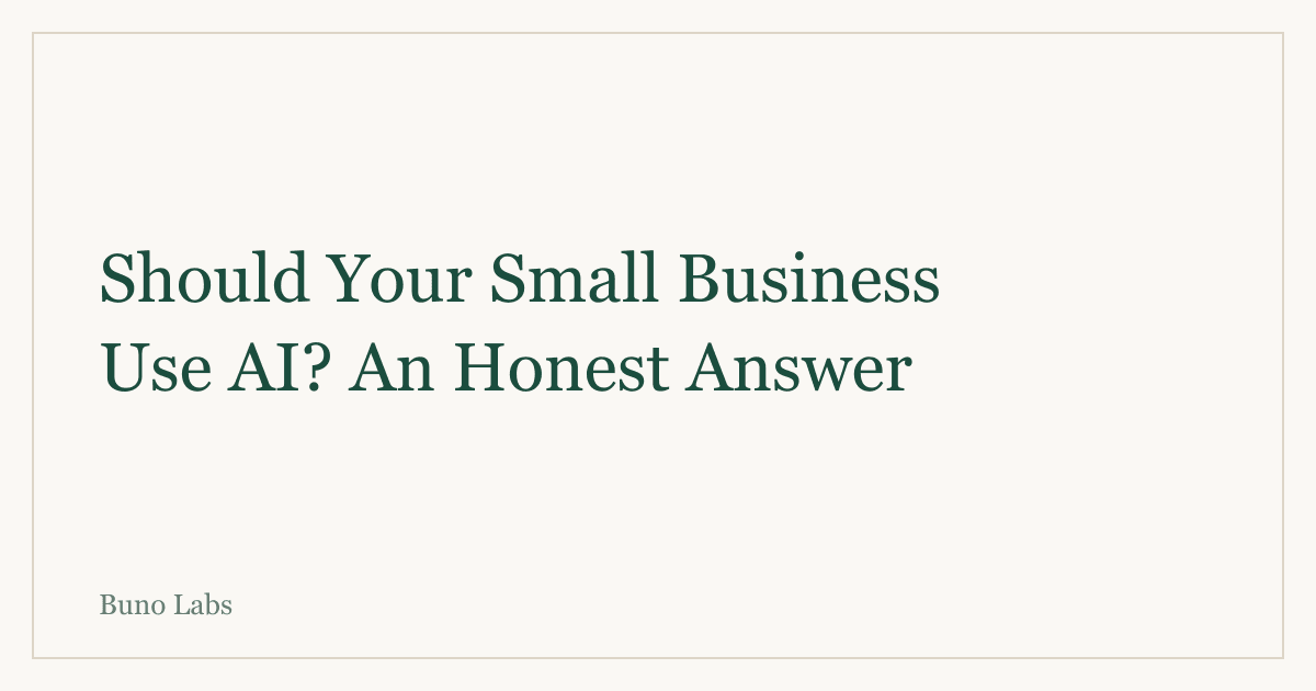 Should Your Small Business Use AI? An Honest Answer