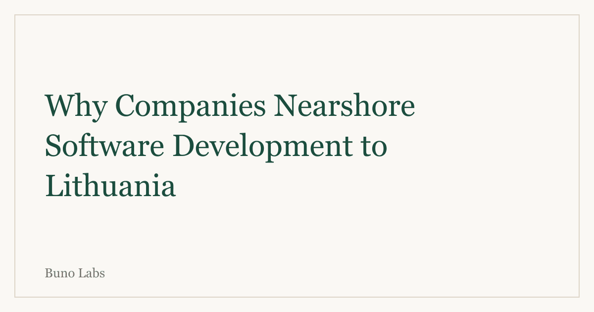Why Companies Nearshore Software Development to Lithuania